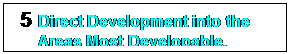 Text Box: 5	Direct Development into the Areas Most Developable.

