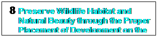 Text Box: 8	Preserve Wildlife Habitat and Natural Beauty through the Proper Placement of Development on the lot.

